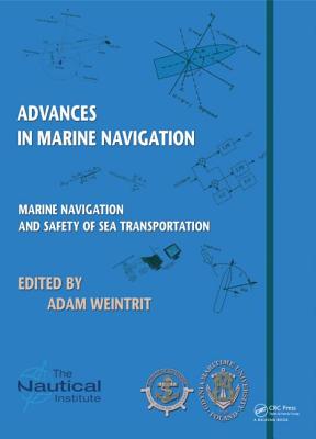 Marine Navigation and Safety of Sea Transportation: Advances in Marine Navigation - Weintrit, Adam (Editor)