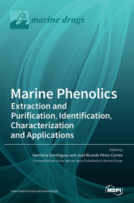 Marine Phenolics: Extraction and Purification, Identification, Characterization and Applications - Domnguez, Herminia (Guest editor), and Prez-Correa, Jos Ricardo (Guest editor)