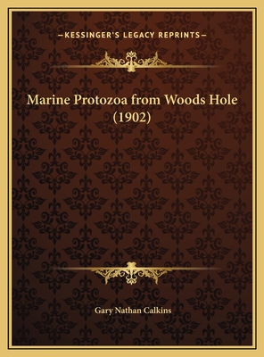 Marine Protozoa from Woods Hole (1902) - Calkins, Gary Nathan