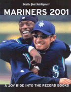 Mariners 2001: A Joy Ride Into the Record Book - Sasquatch Books (Creator)