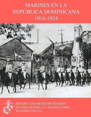 Marines en la Repblica Dominicana 1916-1924 - Cosmas, Graham a, and Vargas-Caba, Miguel (Translated by), and Fuller, Stephen M