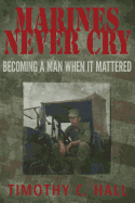 Marines Never Cry: Becoming a Man When It Mattered