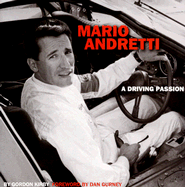 Mario Andretti: A Driving Passion - Kirby, Gordon, and Gurney, Dan (Foreword by)