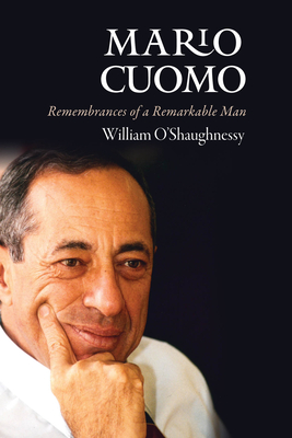 Mario Cuomo: Remembrances of a Remarkable Man - O'Shaughnessy, William
