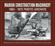 Marion Construction Machinery: 1884-1975 Photo Archive