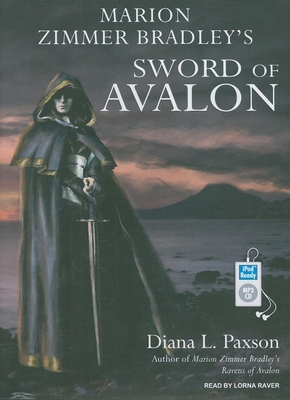 Marion Zimmer Bradley's Sword of Avalon - Paxson, Diana L, and Raver, Lorna (Narrator)