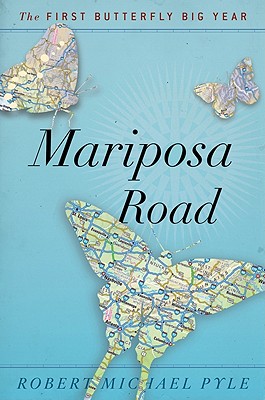 Mariposa Road: The First Butterfly Big Year - Pyle, Robert Michael