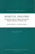 Marital Discord: Recapturing Human Dignity Through the Higher Objectives of Islamic Law - AbuSulayman, AbdulHamid A., and Khan, Shiraz (Editor), and Al Shaikh-Ali, Anas (Editor)