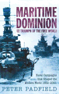 Maritime Dominion: Naval Campaigns That Shaped the Modern World