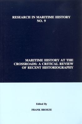 Maritime History at the Crossroads: A Critical Review of Recent Historiography - Broeze, Frank (Editor)