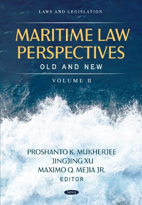 Maritime Law Perspectives Old and New, Volume II - Mukherjee, Proshanto K. (Editor)