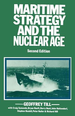 Maritime Strategy and the Nuclear Age - Till, Geoffrey