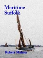 Maritime Suffolk: A history of 1,500 years of seafaring