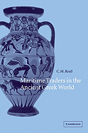 Maritime Traders in the Ancient Greek World - Reed, C M