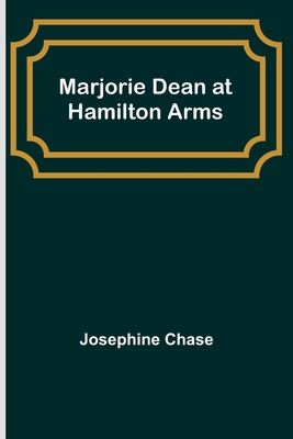 Marjorie Dean at Hamilton Arms - Chase, Josephine