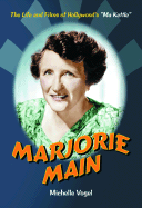 Marjorie Main: The Life and Films of Hollywood's "Ma Kettle"
