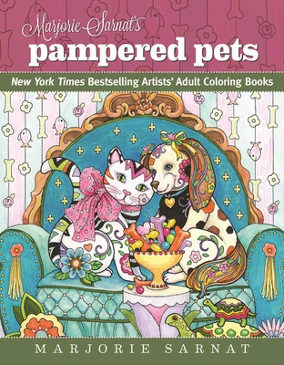 Marjorie Sarnat's Pampered Pets: New York Times Bestselling Artists' Adult Coloring Books - Sarnat, Marjorie