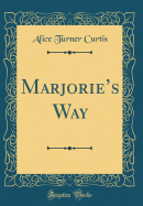 Marjorie's Way (Classic Reprint)
