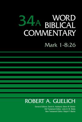 Mark 1-8:26, Volume 34A - Guelich, Robert A., and Hubbard, David Allen (General editor), and Barker, Glenn W. (General editor)