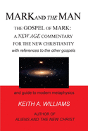 MARK and the MAN: The Gospel of Mark: a New Age Commentary for the new Christianity