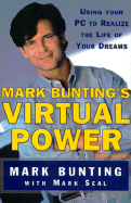 Mark Buntings Virtual Power: Using Your PC to Realize the Life of Your Dreams