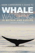Mark Carwardine's Guide to Whale Watching in Britain and Europe