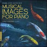 Mark John McEncroe: Musical Images for Piano - Reflections & Recollections, Vol. 1 & 2