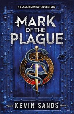 Mark of the Plague (A Blackthorn Key adventure) - Sands, Kevin