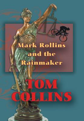 Mark Rollins and the Rainmaker - Collins, Tom