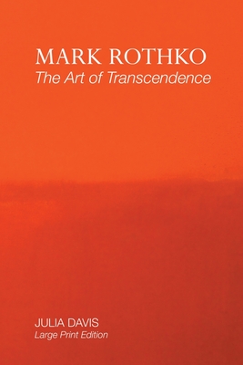 Mark Rothko: The Art of Transcendence: Large Print Edition - Davis, Julia