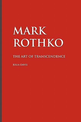 Mark Rothko: The Art of Transcendence - Davis, Julia