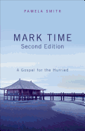 Mark Time: A Gospel for the Hurried