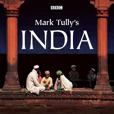 Mark Tully's India - Tully, Mark (Read by)