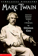 Mark Twain: America's Humorist, Dreamer, Prophet - Cox, Clinton