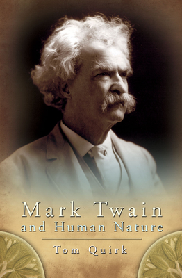 Mark Twain and Human Nature: Volume 1 - Quirk, Tom