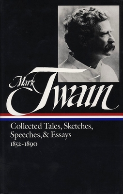 Mark Twain: Collected Tales, Sketches, Speeches, and Essays Vol. 1 1852-1890  (LOA #60) - Twain, Mark, and Budd, Louis J. (Editor)