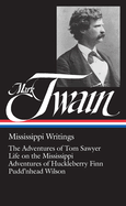 Mark Twain: Mississippi Writings (LOA #5): The Adventures of Tom Sawyer / Life on the Mississippi / Adventures of  Huckleberry Finn / Pudd'nhead Wilson