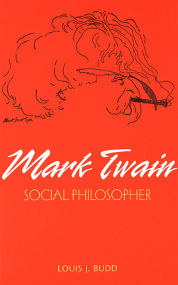 Mark Twain: Social Philosopher - Budd, Louis J, Professor