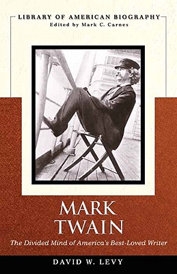 Mark Twain: The Divided Mind of America's Best-Loved Writer - Levy, David