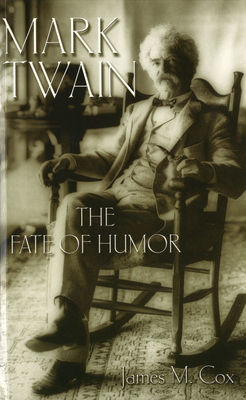 Mark Twain: The Fate of Humor - Cox, James