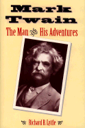 Mark Twain--The Man and His Adventure: The Man and His Adventures - Lyttle, Richard B