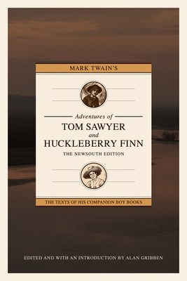 Mark Twain's Adventures of Tom Sawyer and Huckleberry Finn: The Newsouth Edition - Gribben, Alan (Introduction by)