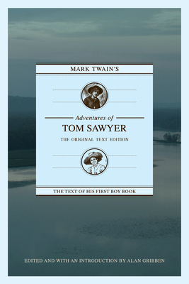 Mark Twain's Adventures of Tom Sawyer: The Original Text Edition - Gribben, Alan (Introduction by)