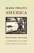 Mark Twain's America - DeVoto, Bernard Augustine, and Budd, Louis J, Professor (Introduction by)