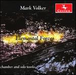 Mark Volker: Elemental Forces