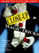 Mark Wilson's Greatest Close-Up Magic Tricks - Wilson, Mark