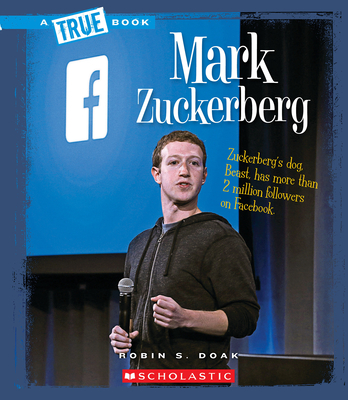 Mark Zuckerberg (a True Book: Biographies) - Doak, Robin S