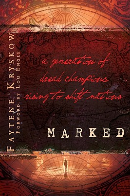 Marked: A Generation of Dread Champions Rising to Shift Nations - Kryskow, Faytene, and Engle, Lou (Foreword by)