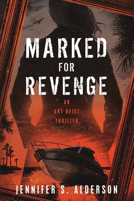 Marked for Revenge: An Art Heist Thriller - Alderson, Jennifer S