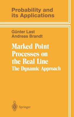 Marked Point Processes on the Real Line: The Dynamical Approach - Last, Gnter, and Brandt, Andreas